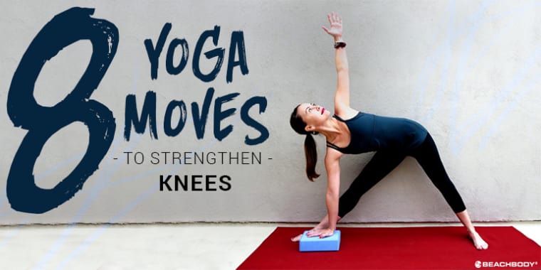 8 Yoga Moves for Stronger Knees  The Beachbody Blog